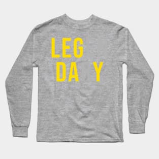 LEG DAY to LEGENDARY - PERFECT GYM SHIRT Long Sleeve T-Shirt